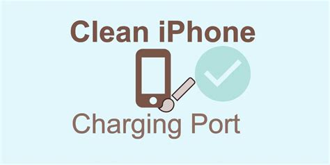 How to Clean Your iPhone Charger Port: A Step-by-Step Guide