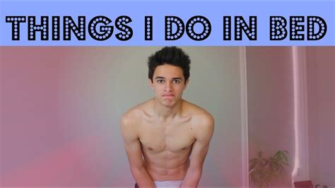 Things I Do In Bed Brent Rivera Youtube