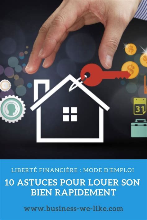 Astuces Pour Louer Son Bien Rapidement Louer Bien Immobilier