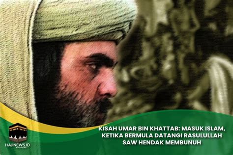 Kisah Umar Bin Khattab Masuk Islam Bermula Datangi Rasulullah