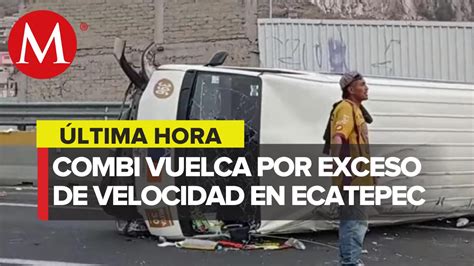 Vuelca Combi De Pasajeros En Ecatepec Hay 15 Lesionados Vídeo