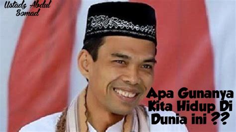 Ustadz Abdul Somadapa Gunanya Kita Hidup Didunia Initanya Jawab