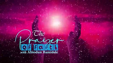 The Prayer Of Faith With Pastor Abiodun Bamidele Pbb Episode 25