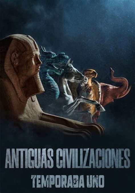 Antiguas Civilizaciones Temporada 1 Ver Todos Los Episodios Online