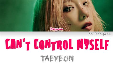 Taeyeon 태연 Can t Control Myself Colour Coded Lyrics Han Rom Eng