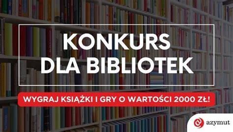 Konkurs Dla Bibliotek Wygraj Ksi Ki I Gry O Warto Ci Z Osdw