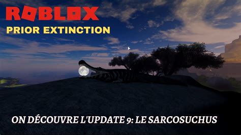 Roblox Prior Extinction On DÉcouvre Lupdate 9 Le Sarcosuchus Fr