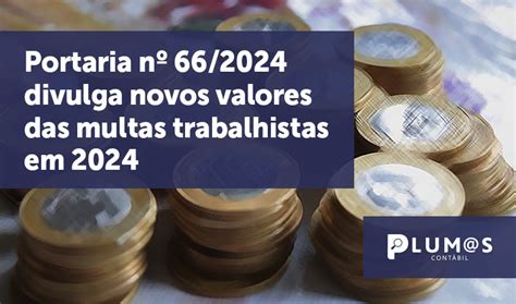 Portaria nº 66 2024 divulga novos valores das multas trabalhistas em 2024