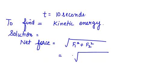 SOLVED A Body Of Mass 10 Kg At Rest Is Acted Upon Simultaneously By