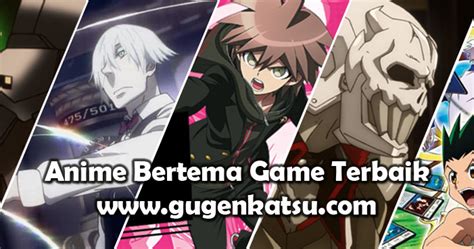 22 Anime Tentang Game Terbaik Dari Yang Bersetting Hingga Terjebak Di