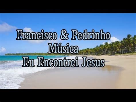 Música eu encontrei Jesus compositor Francisco Lopes Cantores Francisco