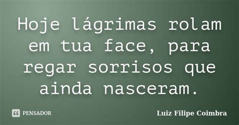 Hoje Lágrimas Rolam Em Tua Face Para Luiz Filipe Coimbra Pensador