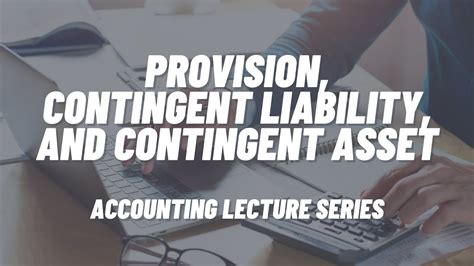 Provisions Contingent Liabilities And Contingent Assets Youtube