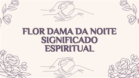 Flor Dama Da Noite Significado Espiritual Ame Jumelle