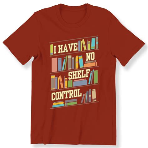 I Have No Shelf Control Funny Mens Ladies T Shirt Book Lover T T Shirt Ebay