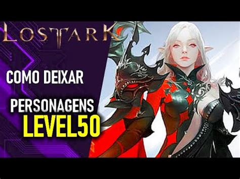 LOST ARK Como Deixar Personagens Direto Para O Level 50 Sem Upar