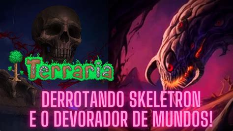 Terraria Derrotando O Skeletron E O Devorador De Mundos EP 6 YouTube