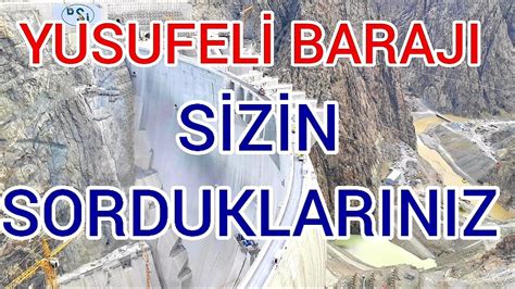 YUSUFELİ BARAJI SON DURUM 2021 sizden gelen soruları cevapladım YouTube