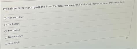 Solved Typical sympathetic postganglionic fibers that | Chegg.com