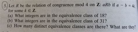 Solved 5 Let R Be The Relation Of Congruence Mod 4 On Z