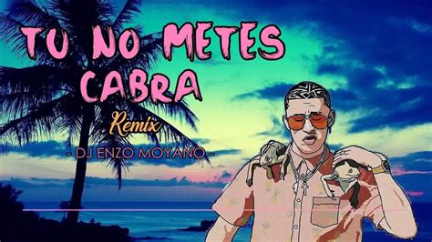 Tu No Metes Cabra Remix Dj Enzo Moyano Youtube