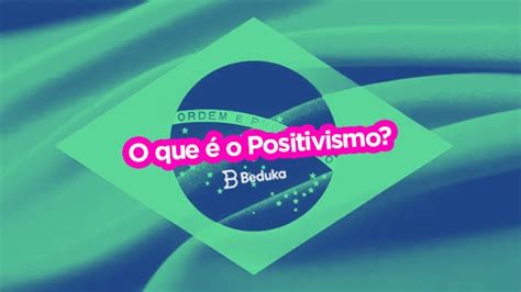 O Que O Positivismo Caracter Sticas E Contexto