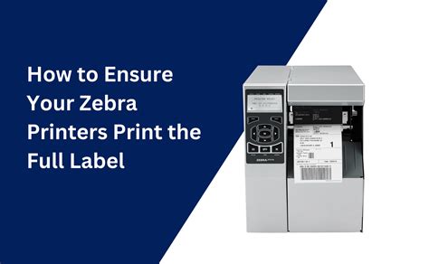 How To Ensure Your Zebra Printer Prints The Full Label