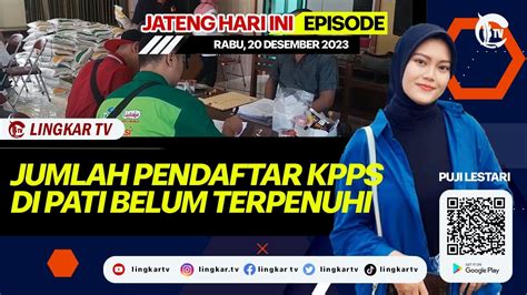 Live Jateng Hari Ini Jumlah Pendaftaran Kpps Di Pati Belum Terpenuhi