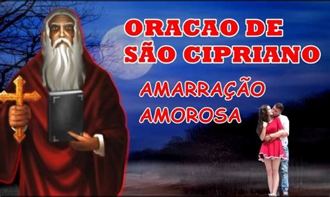 ORACAO PODEROSA DE SÃO CIPRIANO DE AMARRAÇÃO AMOROSA infalível