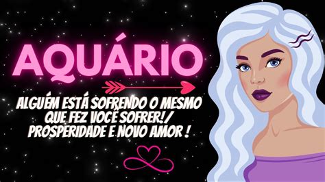 Aquário ♒️ Alguém Está Sofrendo O Mesmo Que Fez Você Sofrer