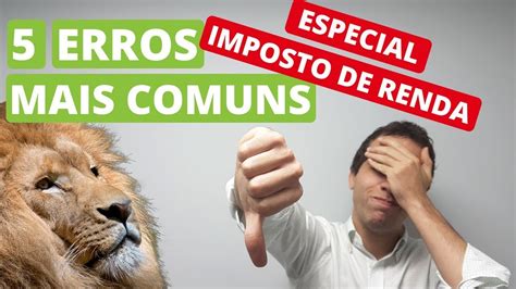 ERROS NO IMPOSTO DE RENDA OS 5 MAIS COMUNS PARA VOCÊ EVITAR