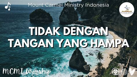 Tidak Dengan Tangan Yang Hampa Lagu Rohani Mount Carmel Ministry