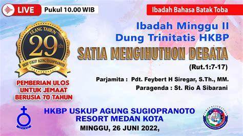 Ibadah Minggu II Dung Trinitatis HKBP Jl U A S Res Medan Kota 26 Juni