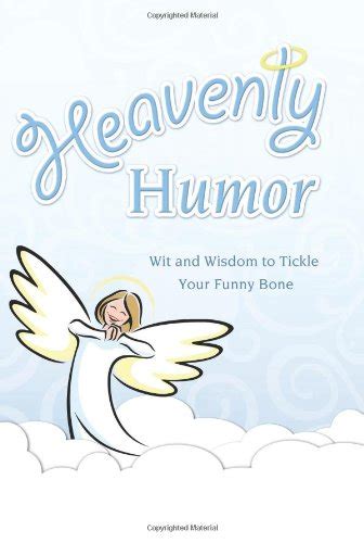 Heavenly Humor Wit And Wisdom To Tickle Your Funnybone