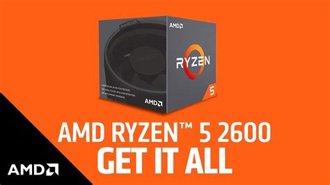 Get It All With Amd Ryzen™ 5 2600 Processor Youtube