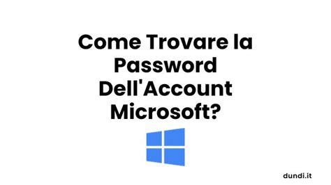 Come Trovare La Password Dell Account Microsoft