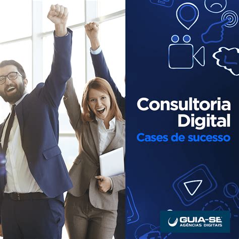 Consultoria Digital Conheça 6 Cases De Sucesso Guia Se Agência Digital