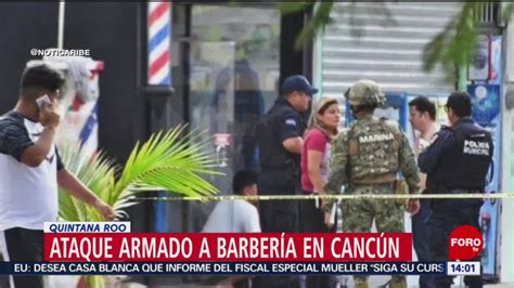 Ataque Armado En Barbería En Cancún Deja 5 Heridos N