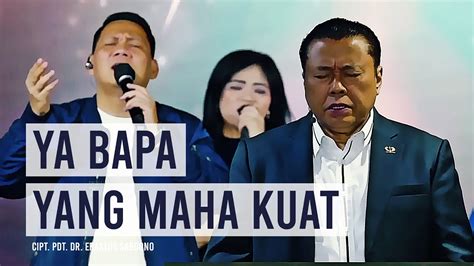 Ya Bapa Yang Maha Kuat Cipt Pdt Dr Erastus Sabdono YouTube