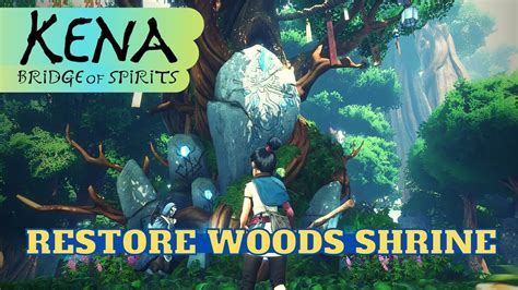 Kena Bridge Of Spirits How To Restore The Woods Shrine Restore Woods