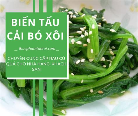 Cải bó xôi nấu món gì ngon nhất - Thực Phẩm Tấn Tài