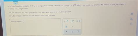 Solved A Gram Of Gasoline Produces Kj Of Energy When Burned