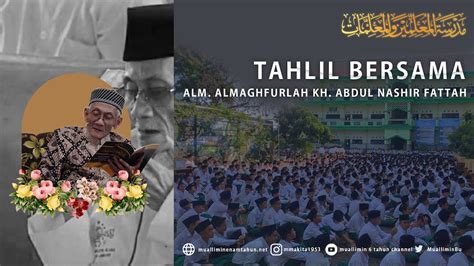 LIVE Tahlil Bersama Hari Ke 7 Alm Almaghfurlah KH Abdul Nashir