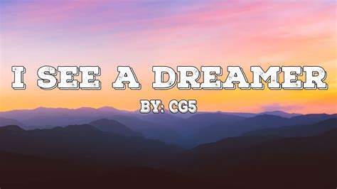 I See A Dreamer Cg5 Lyrics 🎵 Youtube