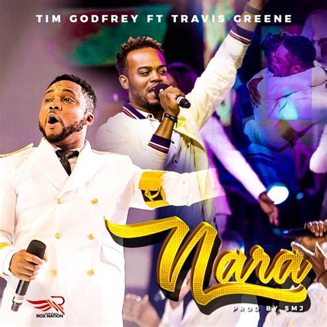 Trending Nigerian Gospel Songs 2018: Tim Godfrey ''Nara'' Ft Travis Greene