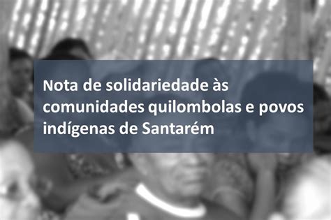 Organizações E Movimentos Prestam Solidariedade A Quilombolas E