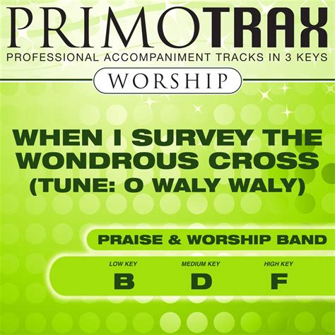 ‎when I Survey The Wondrous Cross Worship Primotrax [performance