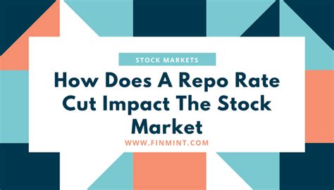 How Does A Cut In Repo Rates Impact The Stock Markets Finmint