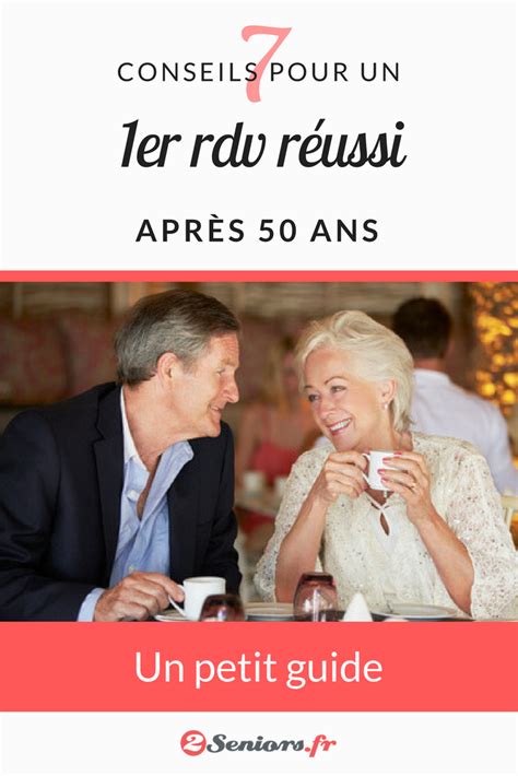 Comment réussir un premier rendez vous après 50 ans 50 ans Rendez