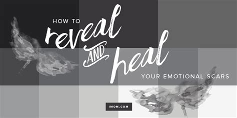 How to Reveal and Heal Your Emotional Scars - iMOM